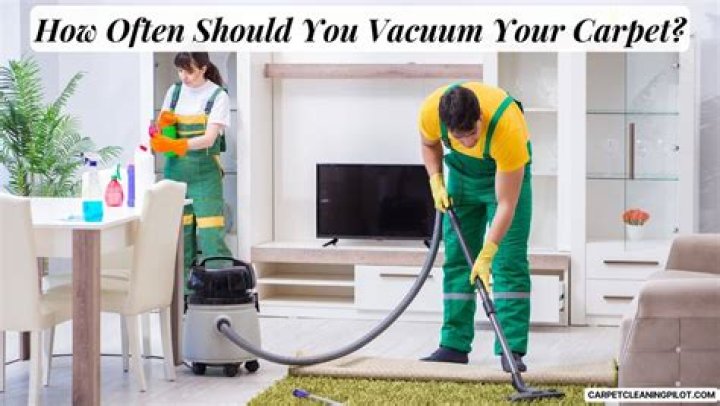 How often should you vacuum your carpet