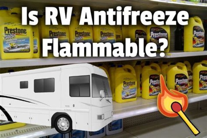 Is RV antifreeze flammable?