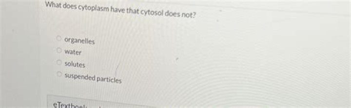 What does cytoplasm have that cytosol does not