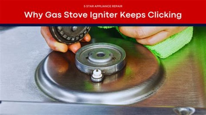 Why is the gas igniter keeps clicking?